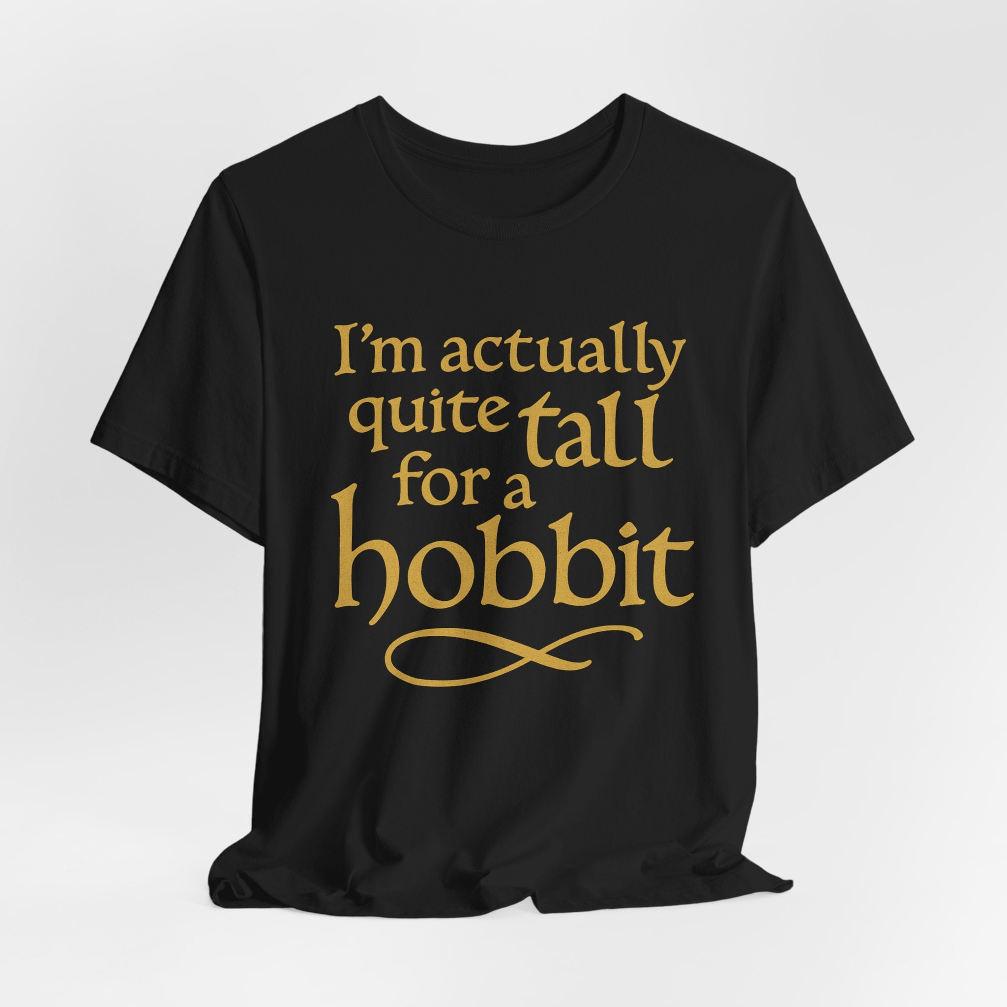 I’m Actually Quite Tall for a Hobbit T-Shirt