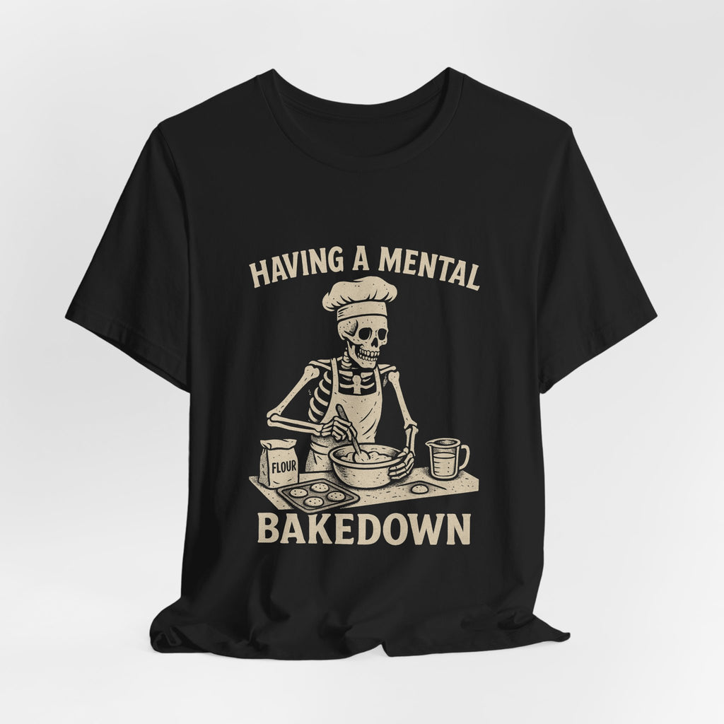 Having a Mental Bakedown – Skeleton Baker Tee