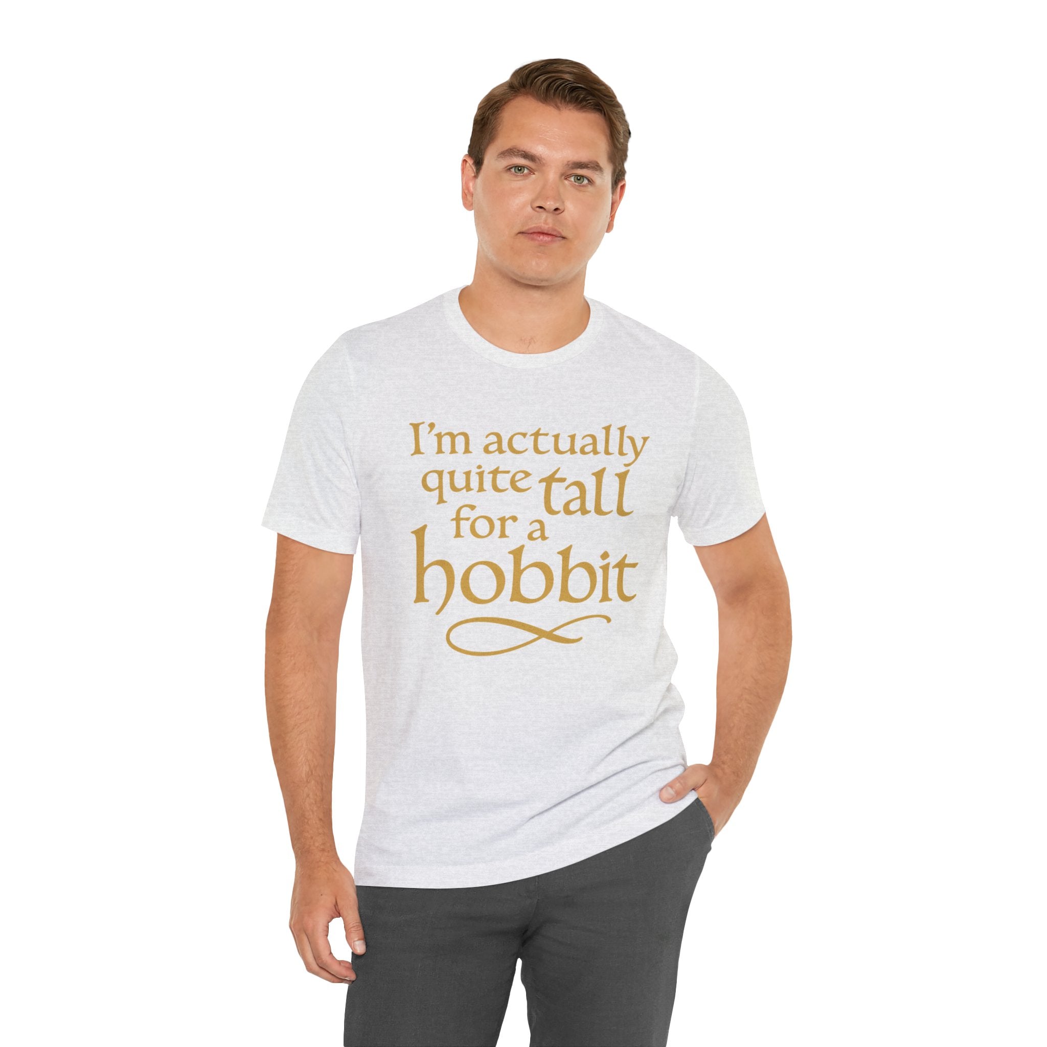 I’m Actually Quite Tall for a Hobbit T-Shirt